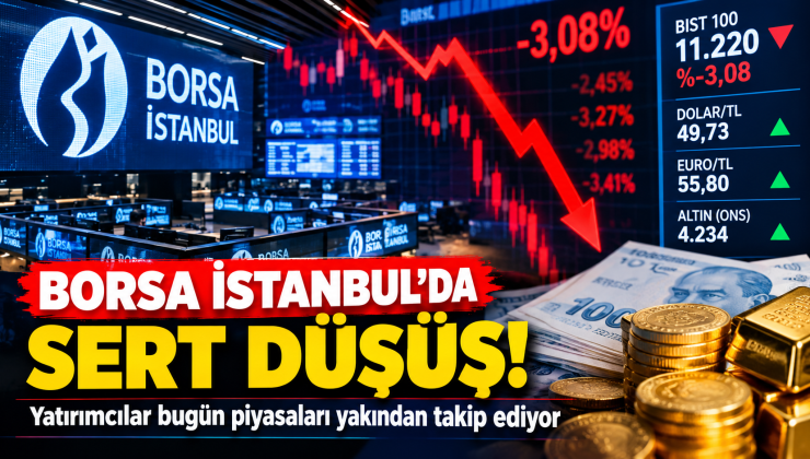 Borsa İstanbul’da Sert Düşüş!