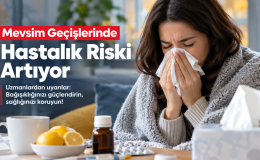 Mevsim Geçişlerinde Hastalık Riski Artıyor
